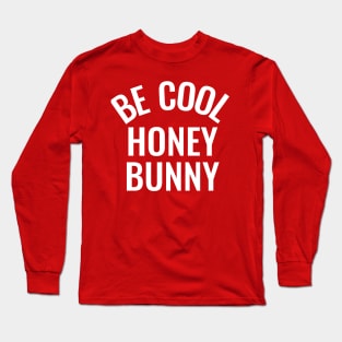 Be cool honey bunny Long Sleeve T-Shirt